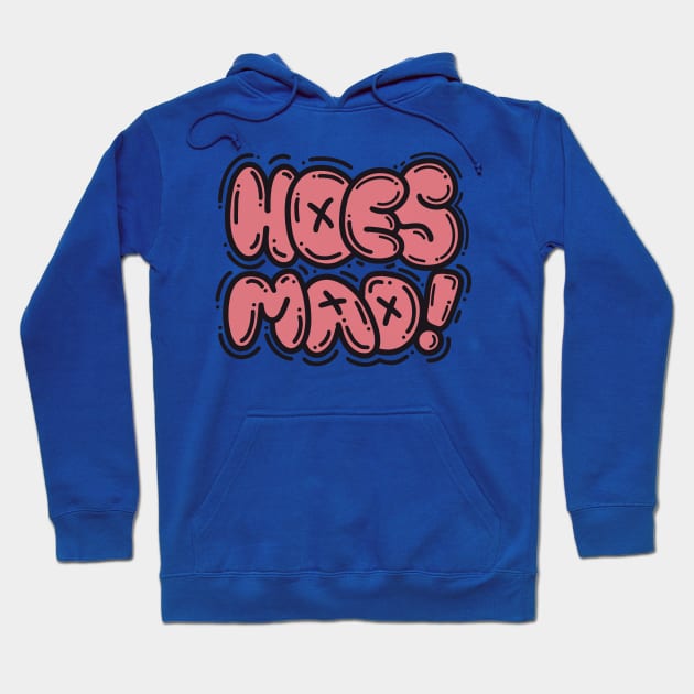HOES MAD Hoodie by artofbryson